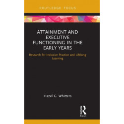 Attainment and Executive Functioning in the Early Years: Research for Inclusive Practice and Lifelong Learning