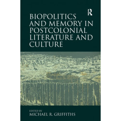 Biopolitics and Memory in Postcolonial Literature and Culture