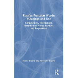 Russian Function Words: Meanings and Use: Conjunctions, Interjections, Parenthetical Words, Particles, and Prepositions