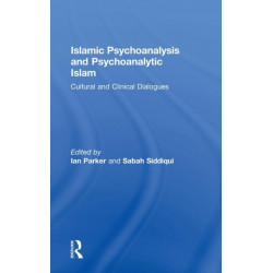 Islamic Psychoanalysis and Psychoanalytic Islam: Cultural and Clinical Dialogues
