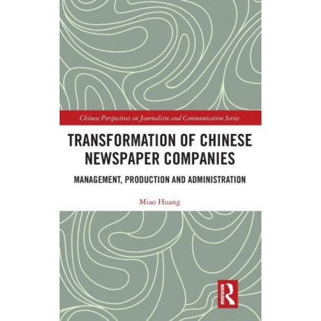Transformation of Chinese Newspaper Companies: Management, Production and Administration