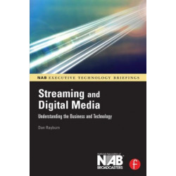 Streaming and Digital Media: Understanding the Business and Technology