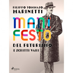 Manifesto del Futurismo e scritti vari