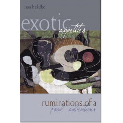 Exotic Appetites: Ruminations of a Food Adventurer