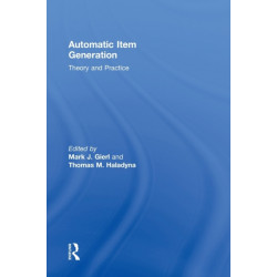 Automatic Item Generation: Theory and Practice