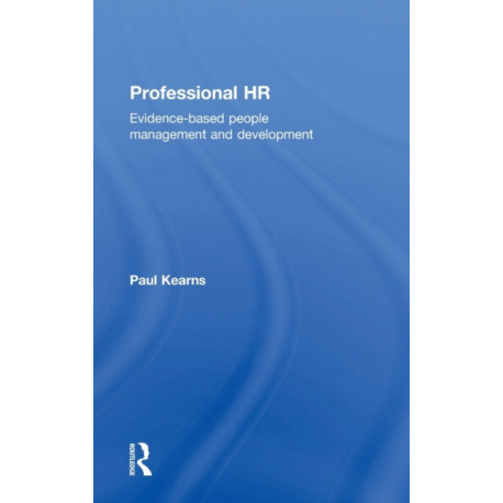 Professional HR: Evidence- Based People Management and Development