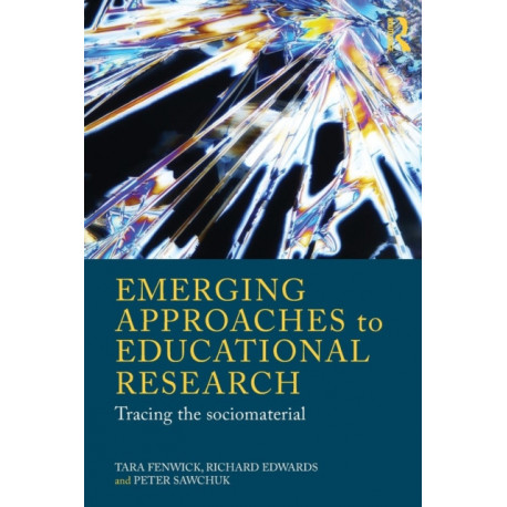 Emerging Approaches to Educational Research: Tracing the Socio-Material