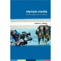 Olympic Media: Inside the Biggest Show on Television