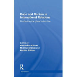 Race and Racism in International Relations: Confronting the Global Colour Line