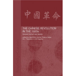 The Chinese Revolution in the 1920s: Between Triumph and Disaster