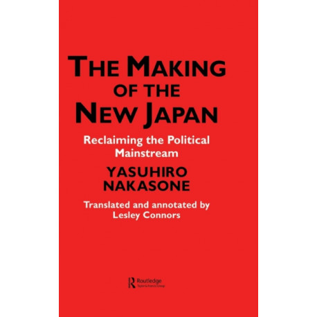 The Making of the New Japan: Reclaiming the Political Mainstream