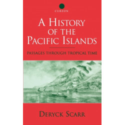 A History of the Pacific Islands: Passages through Tropical Time