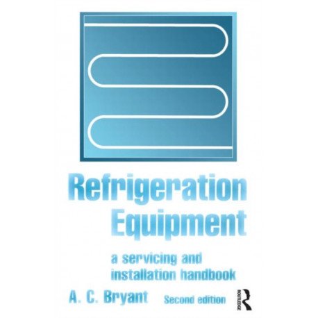 Refrigeration Equipment: A servicing and installation handbook