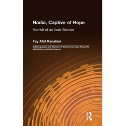 Nadia, Captive of Hope: Memoir of an Arab Woman: Memoir of an Arab Woman