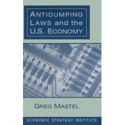 Antidumping Laws and the U.S. Economy