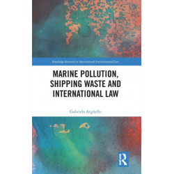 Marine Pollution, Shipping Waste and International Law