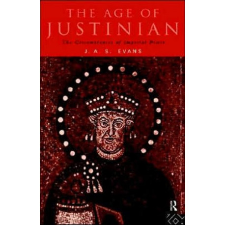 The Age of Justinian: The Circumstances of Imperial Power