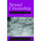 Sexual Citizenship: The Material Construction of Sexualities