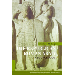 The Republican Roman Army: A Sourcebook