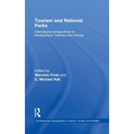 Tourism and National Parks: International Perspectives on Development, Histories and Change