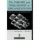 The Theory and Philosophy of Organizations: Critical Issues and New Perspectives
