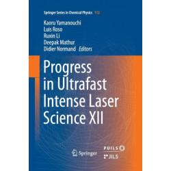 Progress in Ultrafast Intense Laser Science XII