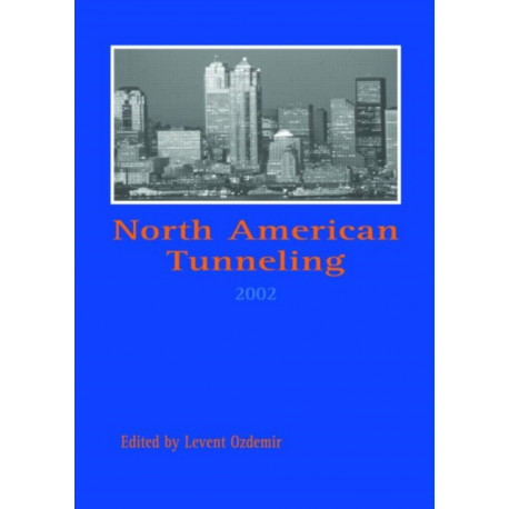 North American Tunneling 2002: Proceedings of the NAT Conference, Seattle, 18-22 May 2002