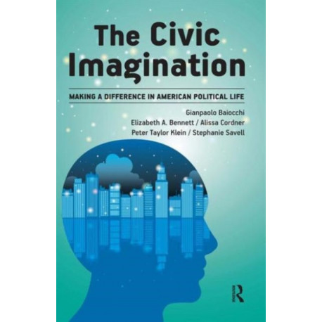 Civic Imagination: Making a Difference in American Political Life