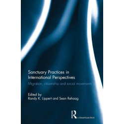 Sanctuary Practices in International Perspectives: Migration, Citizenship and Social Movements