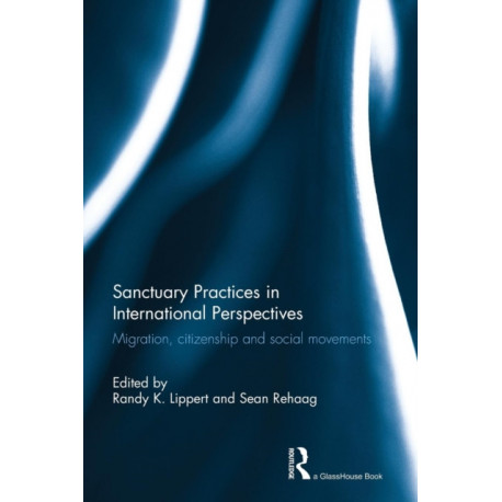 Sanctuary Practices in International Perspectives: Migration, Citizenship and Social Movements