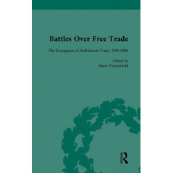 Battles Over Free Trade, Volume 4: Anglo-American Experiences with International Trade, 1776-2010
