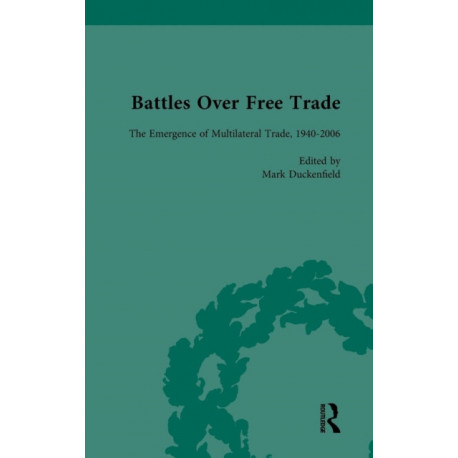 Battles Over Free Trade, Volume 4: Anglo-American Experiences with International Trade, 1776-2010