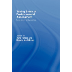Taking Stock of Environmental Assessment: Law, Policy and Practice