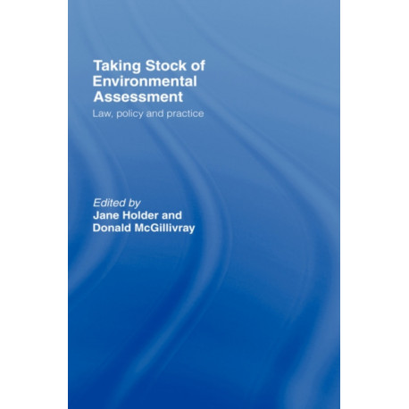 Taking Stock of Environmental Assessment: Law, Policy and Practice