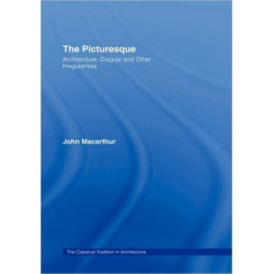 The Picturesque: Architecture, Disgust and Other Irregularities