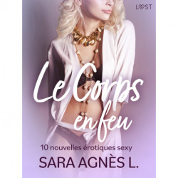 Le Corps en feu - 10 nouvelles érotiques sexy