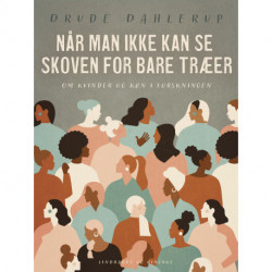 Når man ikke kan se skoven for bare træer. Om kvinder og køn i forskningen