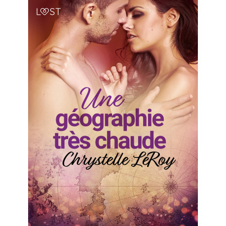 Une géographie très chaude - Une nouvelle érotique