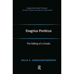 Evagrius Ponticus: The Making of a Gnostic