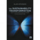 The Sustainability Transformation: How to Accelerate Positive Change in Challenging Times