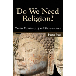Do We Need Religion?: On the Experience of Self-transcendence