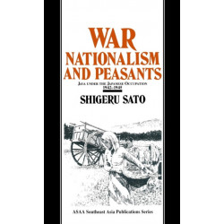 War, Nationalism and Peasants: Java Under the Japanese Occupation, 1942-45: Java Under the Japanese Occupation, 1942-45