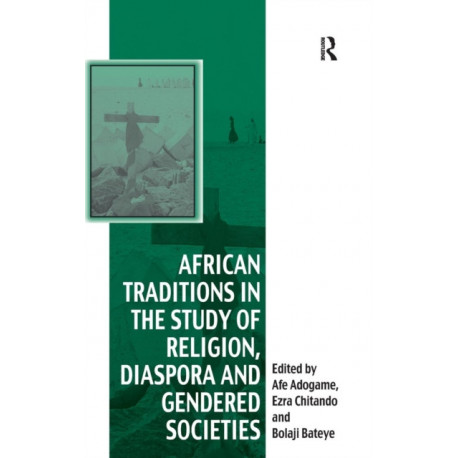 African Traditions in the Study of Religion, Diaspora and Gendered Societies