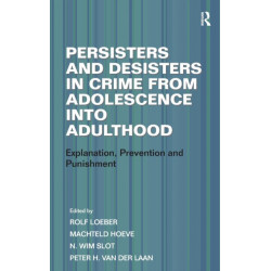 Persisters and Desisters in Crime from Adolescence into Adulthood: Explanation, Prevention and Punishment