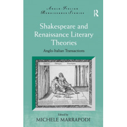 Shakespeare and Renaissance Literary Theories: Anglo-Italian Transactions