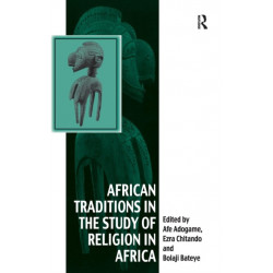 African Traditions in the Study of Religion in Africa: Emerging Trends, Indigenous Spirituality and the Interface with other World Religions