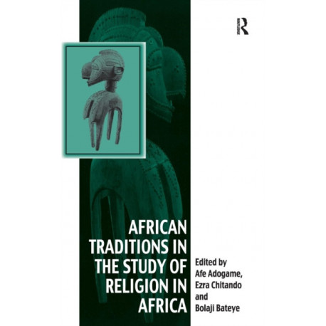 African Traditions in the Study of Religion in Africa: Emerging Trends, Indigenous Spirituality and the Interface with other World Religions