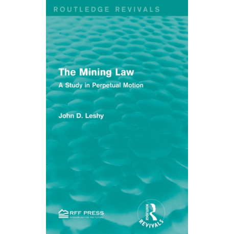 The Mining Law: A Study in Perpetual Motion
