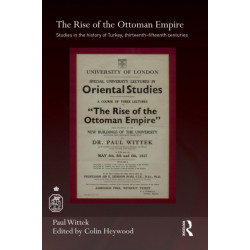 The Rise of the Ottoman Empire: Studies in the History of Turkey, thirteenth–fifteenth Centuries