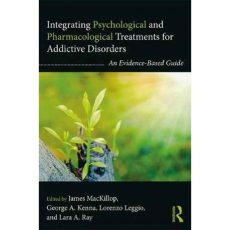 Integrating Psychological and Pharmacological Treatments for Addictive Disorders: An Evidence-Based Guide